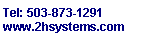 Text Box: Tel: 503-873-1291www.2hsystems.com